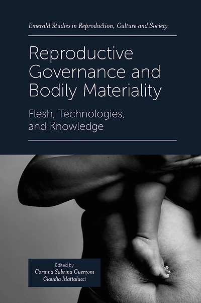 Reproductive Governance and Bodily Materiality: Flesh, Technologies, Knowledge