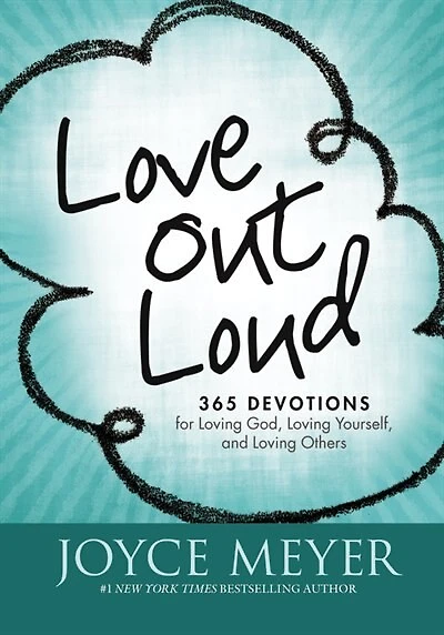 Love Out Loud: 365 Devotions For  Loving God, Yourself, And Others