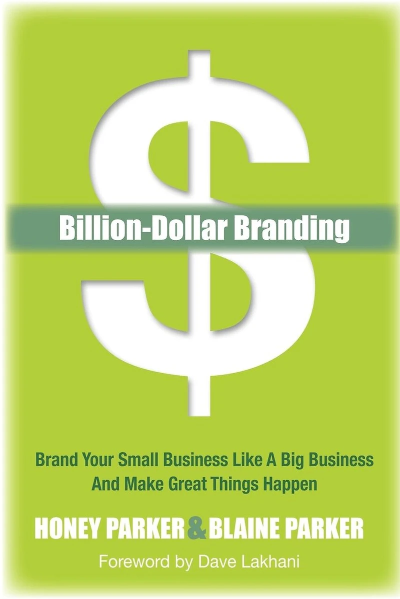 Billion-dollar Branding: Brand Your Small Business Like A Big And Great Things Happen