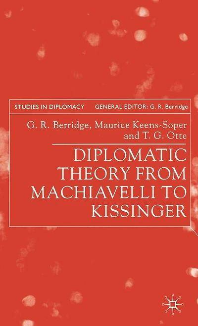 Diplomatic Theory From Machiavelli To Kissinger
