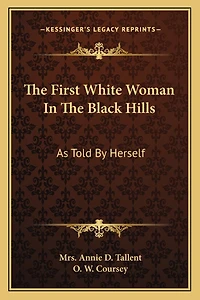 The First White Woman in the Black Hills: As Told by Herself