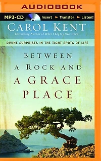 Between A Rock And A Grace Place: Divine Surprises In The Tights Spots Of Life