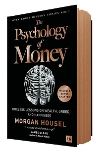 The Psychology of Money: Timeless lessons on wealth, greed, and happiness