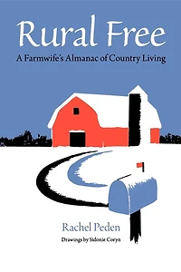 Rural Free: A Farmwife's Almanac Of Country Living
