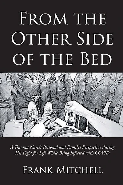 From the Other Side of the Bed: A Trauma Nurse's Personal and Family's Perspective during His Fight for Life While Being Infected with COVID