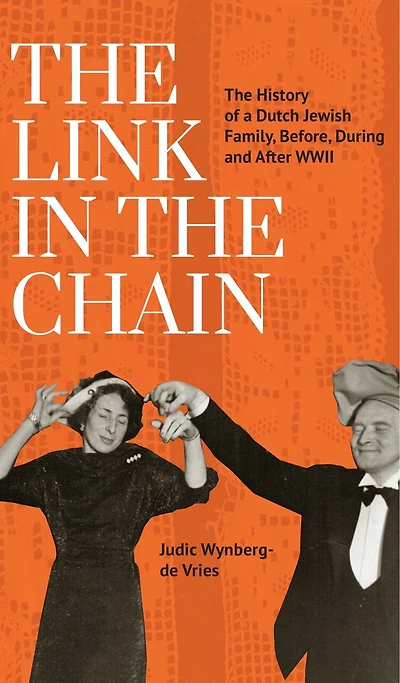 The Link Chain: History of a Dutch Jewish Family, Before, During, and After WWII