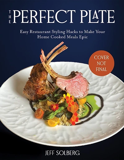 The Perfect Plate: Easy Restaurant Styling Hacks to Make Your Home-Cooked Meals Epic