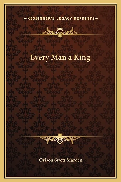 Every Man a King: Or Might Mind-Mastery (Classic Reprint)