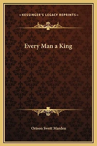 Every Man a King: Or Might Mind-Mastery (Classic Reprint)