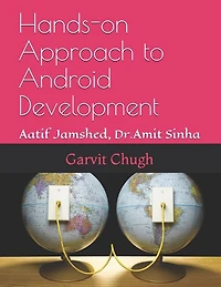 Hands-on Approach to Android Development: Aatif Jamshed, Dr. Amit Sinha