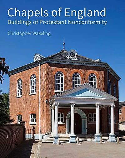 Chapels Of England: Buildings Of Protestant Nonconformity