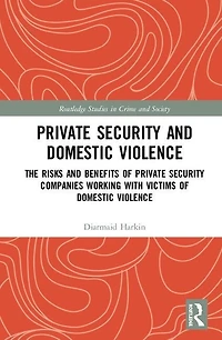 Private Security And Domestic Violence: The Risks Benefits Of Companies Working With Victims Violence