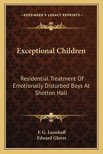 Exceptional Children: Residential Treatment Of Emotionally Disturbed Boys At Shotton Hall