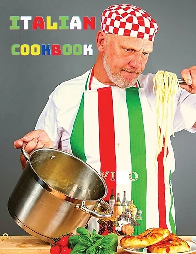 The Italian Cookbook: Essential Regional Cooking Of Italy, Over 200 Mediterranean Recipes