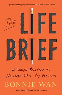 The Life Brief: A Simple Practice to Navigate Life's Big Decisions
