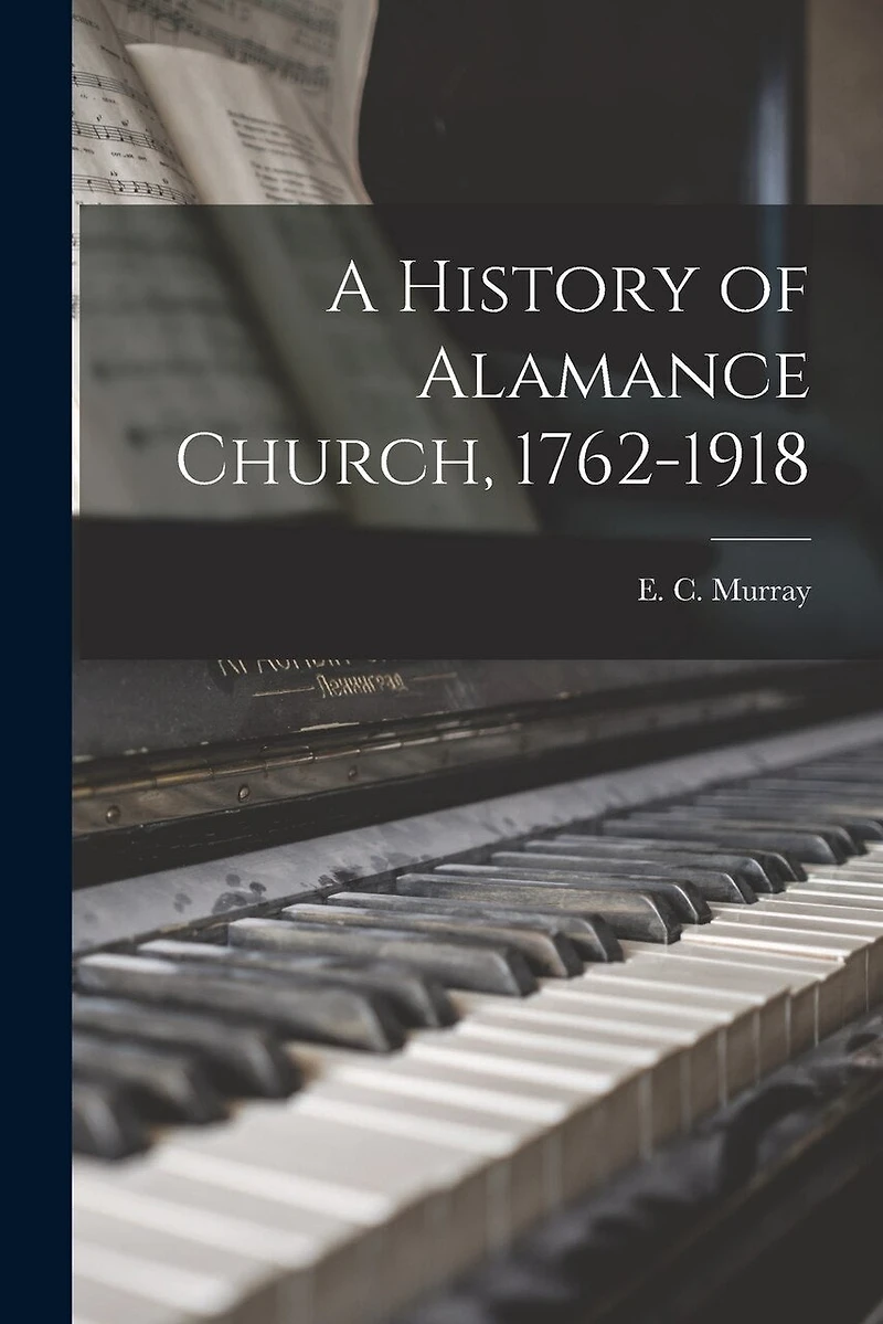 A History of Alamance Church, 1762-1918