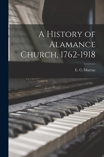 A History of Alamance Church, 1762-1918