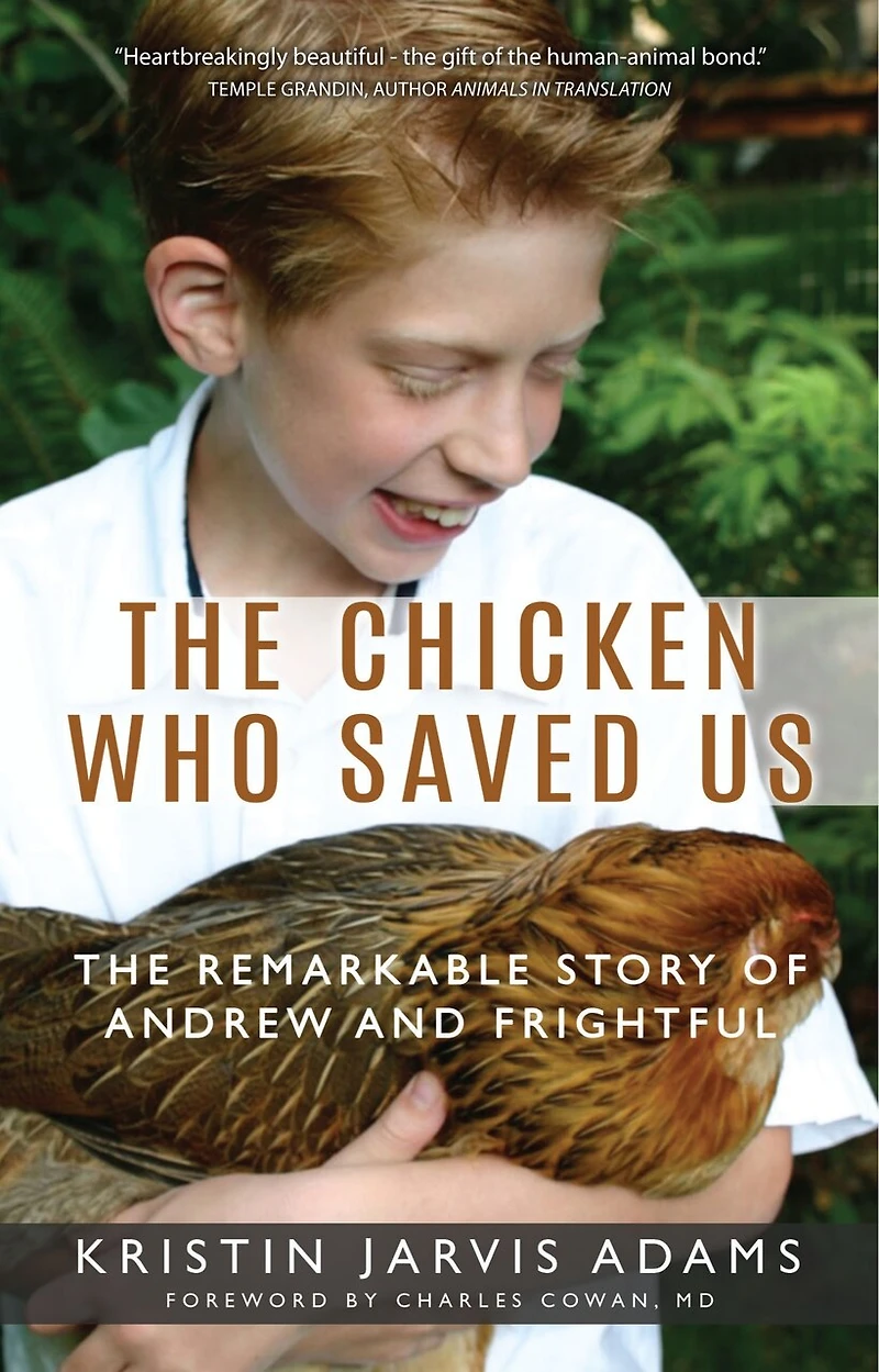 The Chicken Who Saved Us: The Remarkable Story Of Andrew And Frightful