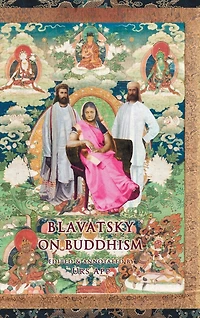 Blavatsky on Buddhism: Interviews, Letters, and Papers