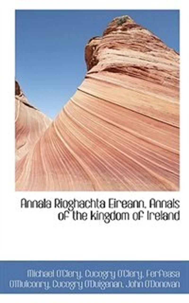 Annala Rioghachta Eireann: Annals of the Kingdom Ireland