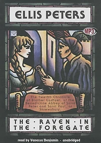 The Raven in the Foregate: The Twelfth Chronicle of Brother Cadfael