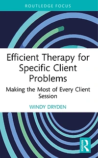 Efficient Therapy for Specific Client Problems: Making the Most of Every Session