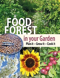 A Food Forest Your Garden: Plan It, Grow Cook It