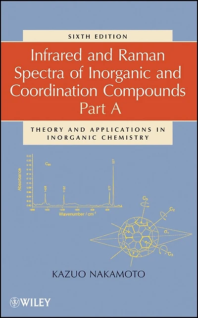 Infrared and Raman Spectra of Inorganic and Coordination Compounds, Part A: Theory and Applications in Inorganic Chemistry