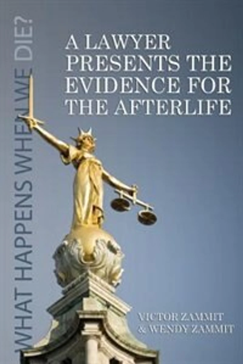 A Lawyer Presents the Evidence for Afterlife