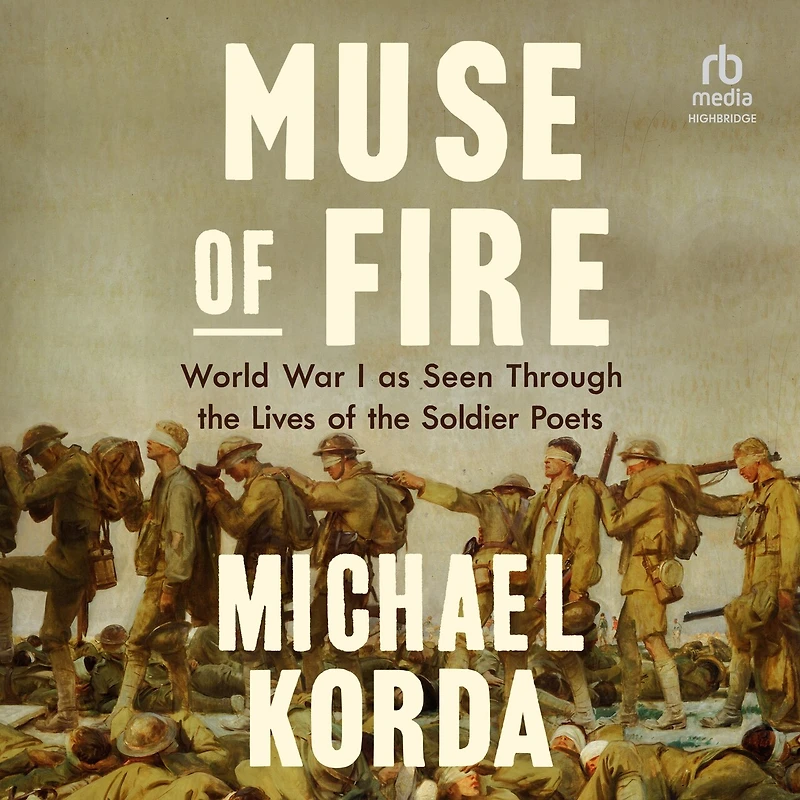 Muse of Fire: World War I As Seen Through the Lives Soldier Poets