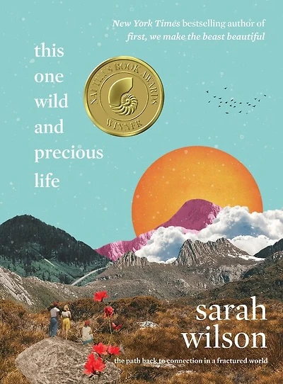 This One Wild and Precious Life: The Path Back to Connection a Fractured World