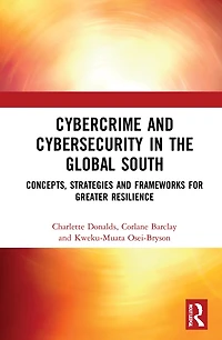 Cybercrime and Cybersecurity the Global South: Concepts, Strategies Frameworks for Greater Resilience