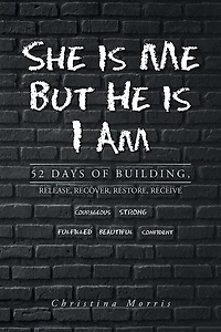 She is Me But He I Am: 52 Days of Building, Release, Recover, Restore, Receive