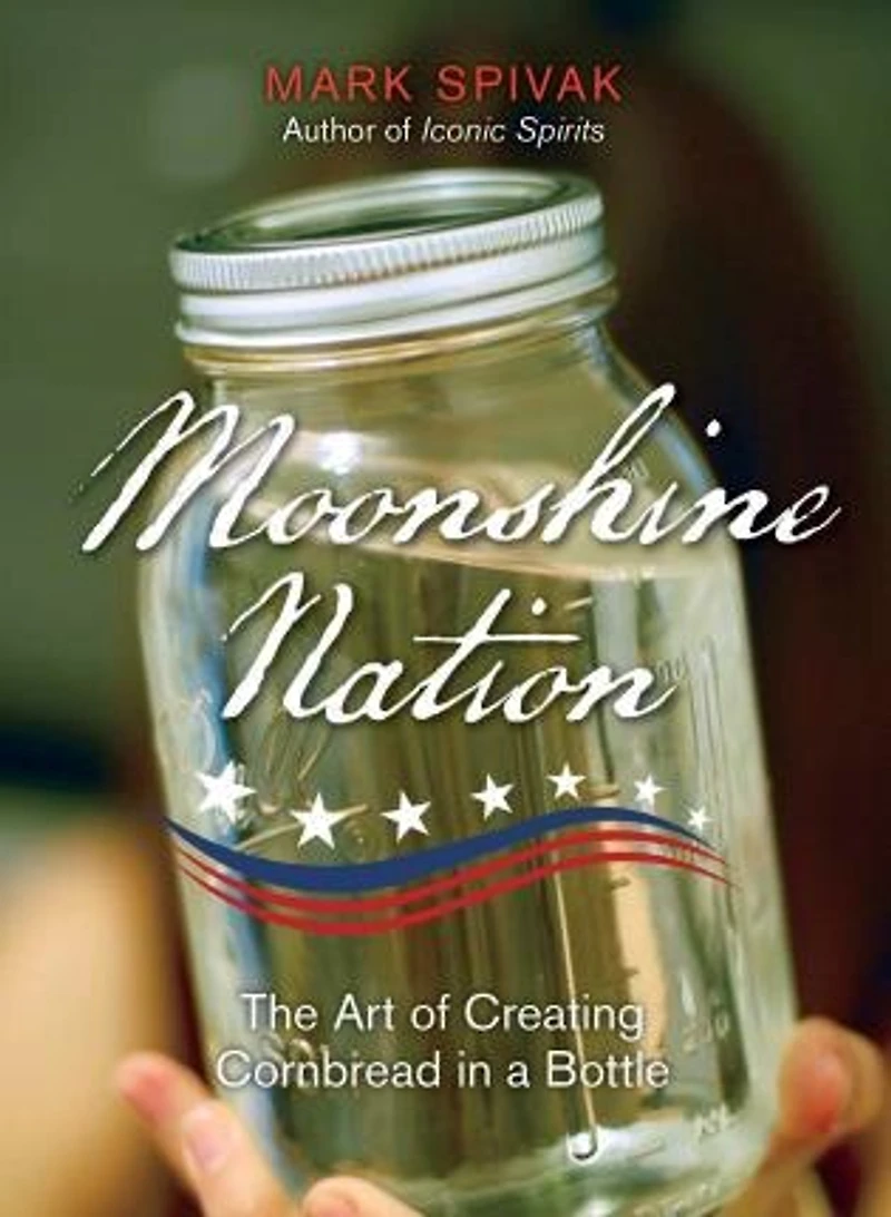 Moonshine Nation: The Art Of Creating Cornbread In A Bottle