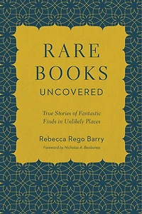 Rare Books Uncovered: True Stories Of Fantastic Finds Unlikely Places