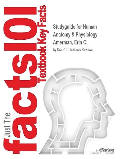 Studyguide For Human Anatomy & Physiology By Amerman, Erin C., Isbn 9780134043203