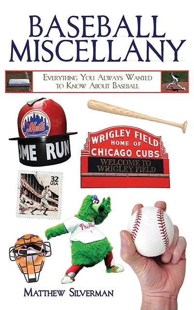 Baseball Miscellany: Everything You Ever Wanted To Know About