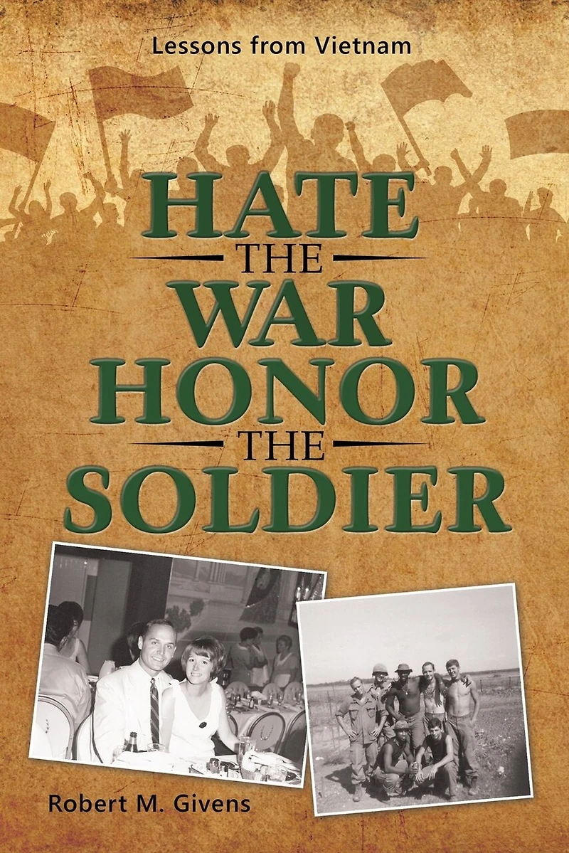 Hate The War Honor Soldier: Lessons From Vietnam
