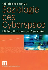 Soziologie des Cyberspace: Medien, Strukturen und Semantiken