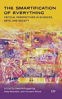 The Smartification of Everything: Critical Perspectives Sciences, Arts, and Society