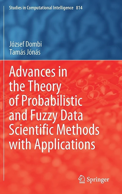 Advances The Theory Of Probabilistic And Fuzzy Data Scientific Methods With Applications