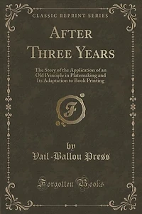 After Three Years: the Story of Application an Old Principle Platemaking and Its Adaptation to Book Printing