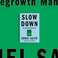 Slow Down: The Degrowth Manifesto