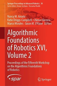 Algorithmic Foundations of Robotics XVI, Volume 2: Proceedings the Fifteenth Workshop on