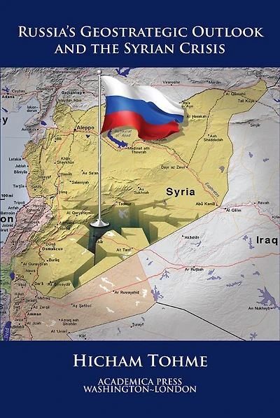 Russia's Geostrategic Outlook And The Syrian Crisis (st. James's Studies In World Affairs)