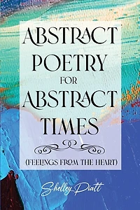 Abstract Poetry for Times: (feelings from the heart)