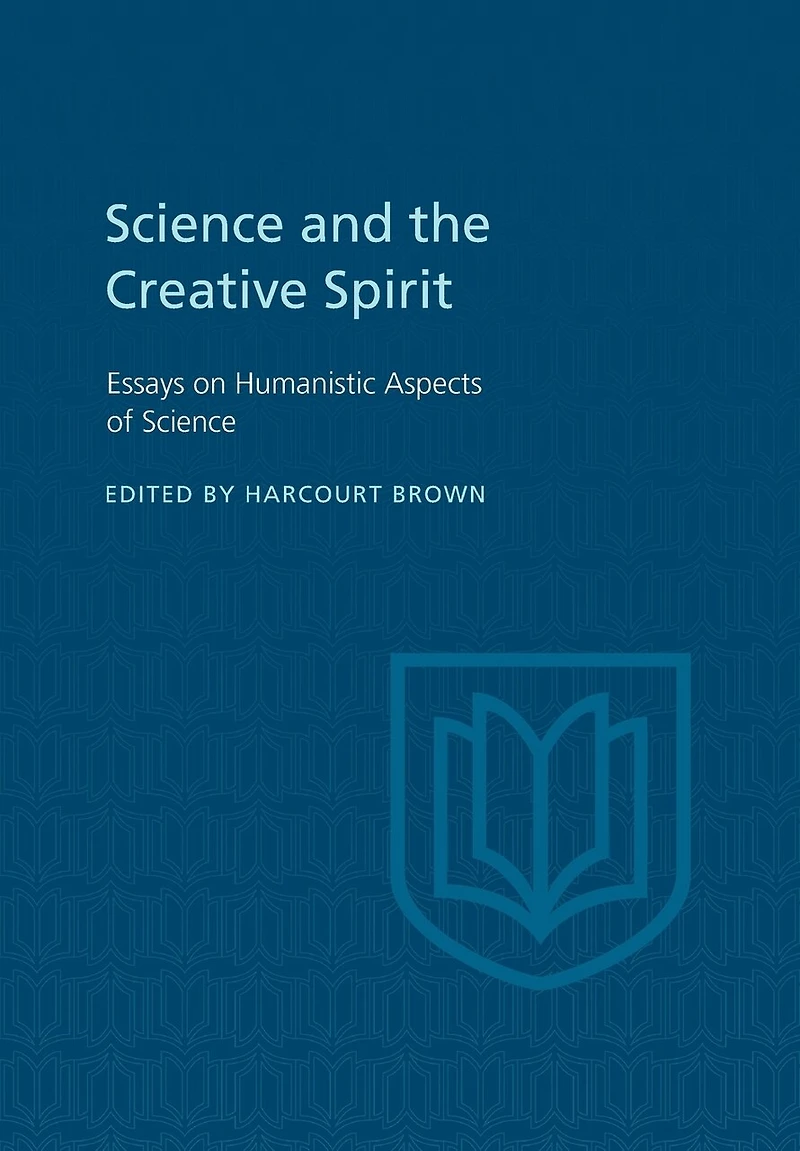 Science and the Creative Spirit: Essays on Humanistic Aspects of