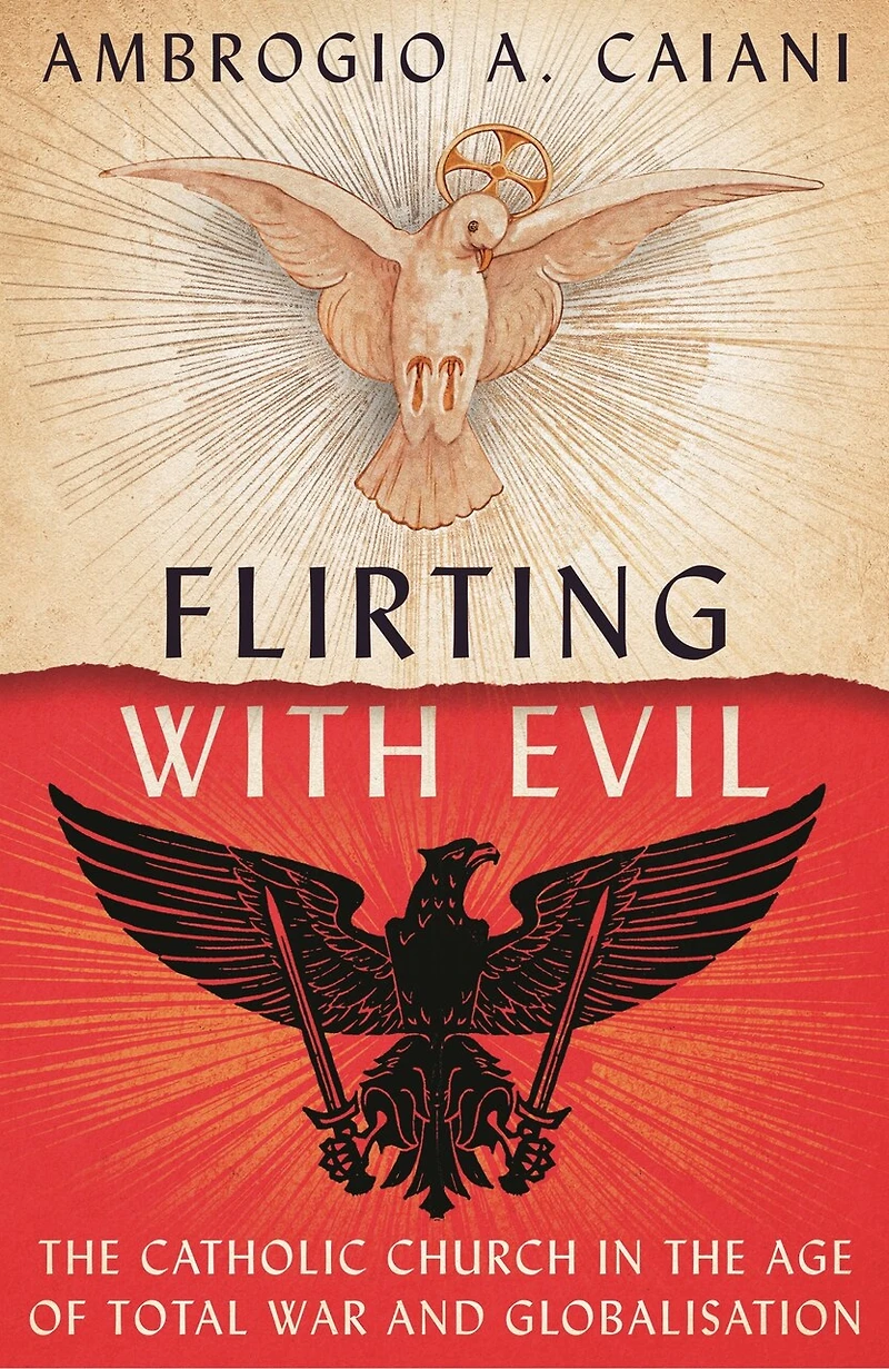 Flirting with Evil: the Catholic Church Age of Total War and Globalisation
