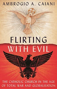 Flirting with Evil: the Catholic Church Age of Total War and Globalisation