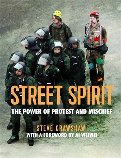 Street Spirit: The Power Of Protest And Mischief